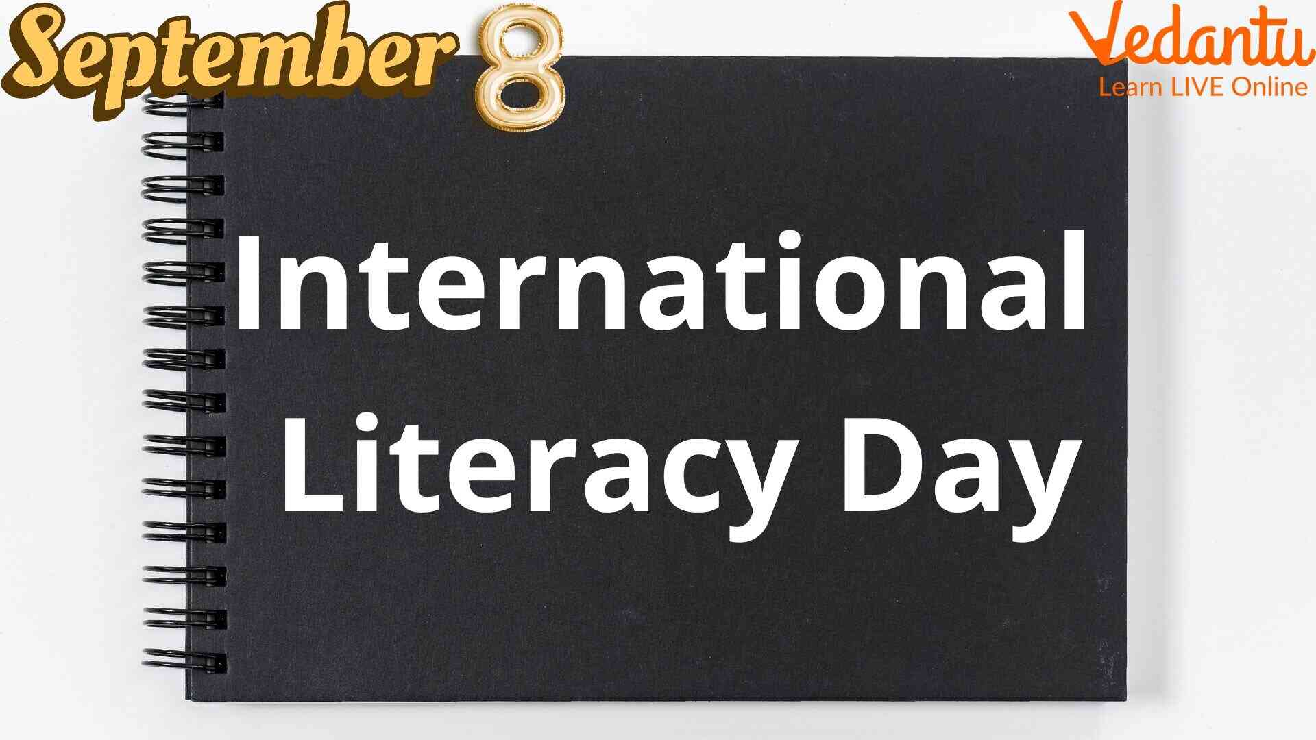 Know when Literacy Day is celebrated and what is its significance.