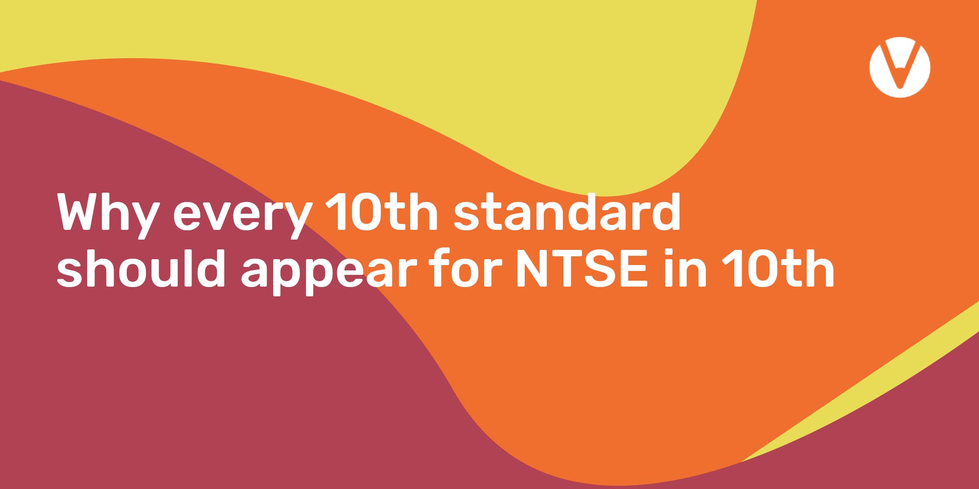 why-every-10th-standard-should-appear-for-ntse-in-10th-grade