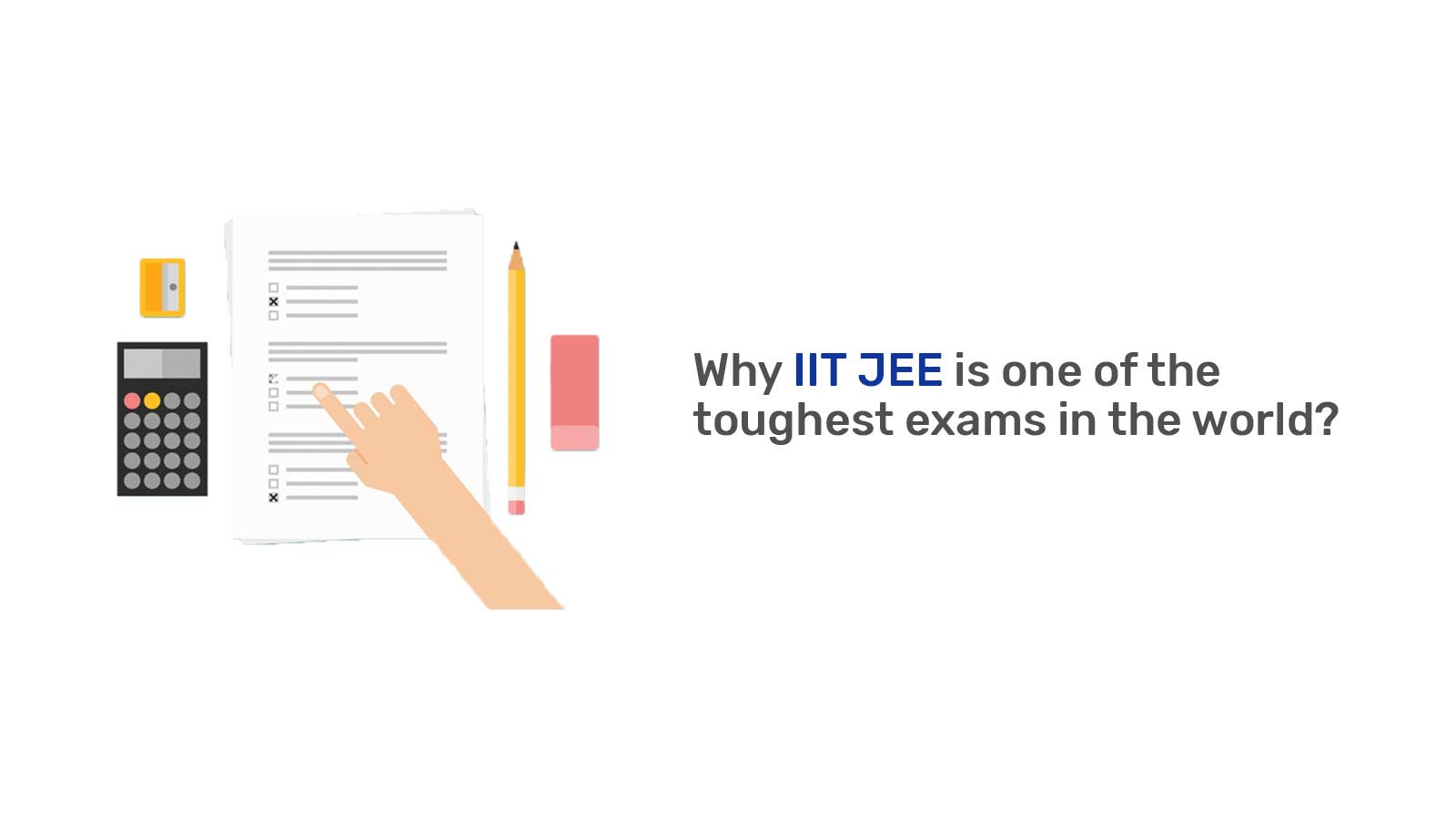 why-iit-jee-is-one-of-the-toughest-exams-in-the-world