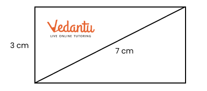 rectangle with 3 cm and the diagonal is of length 7 cm