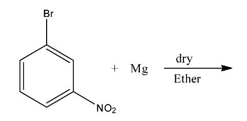 Complete reaction between 3- bromonitrobenzene and Magnesium in the presence dry ether