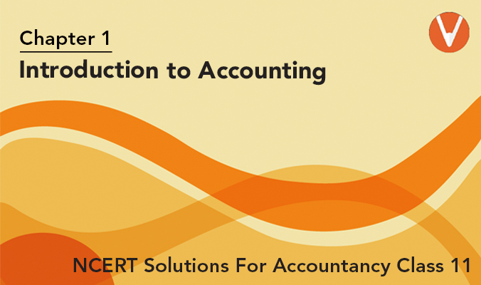 NCERT Solution for Class 11 Accountancy Chapter 1 Introduction to  Accounting Download Free PDF